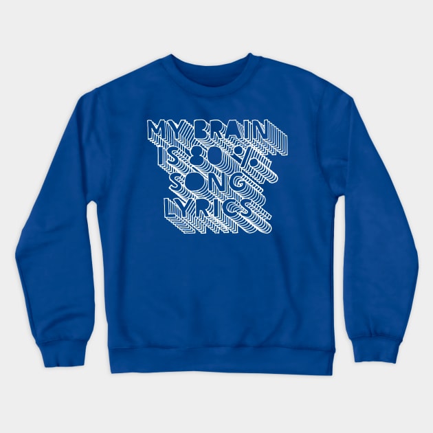 My brain is 80% song lyrics Crewneck Sweatshirt by DankFutura